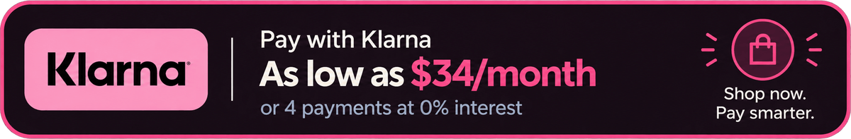 Pay with Klarna. As low as $34/month, or 4 payments at 0% interest. Shop now. Pay smarter.